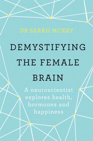 Demystifying The Female Brain de Sarah McKay