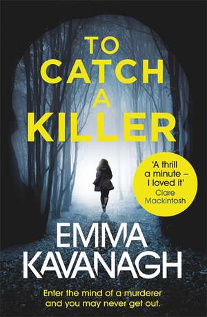 To Catch a Killer de Emma Kavanagh