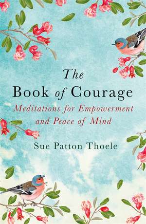 The Book of Courage de Sue Patton Thoele