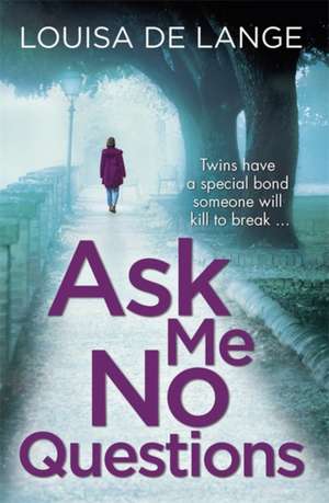 Ask Me No Questions de Louisa de Lange