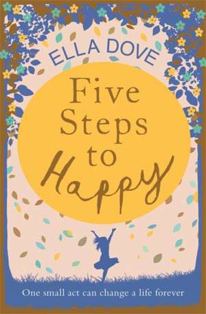 Five Steps to Happy de Ella Dove