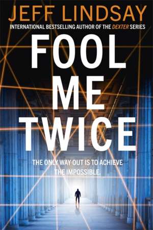 Fool Me Twice de Jeff Lindsay