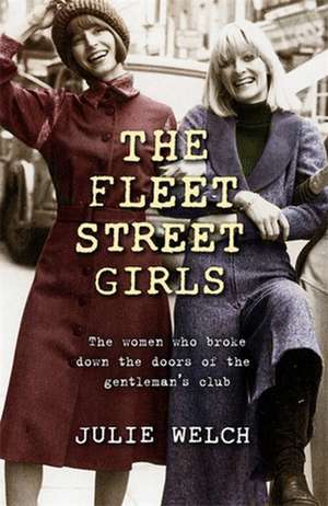 The Fleet Street Girls de Julie Welch