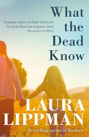 What the Dead Know de Laura Lippman