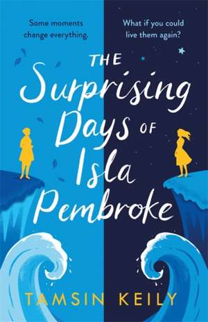 The Surprising Days of Isla Pembroke de Tamsin Keily