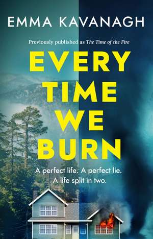 Every Time We Burn: The new genre-bending, mind-twisting mystery that will keep you guessing to the very end de Emma Kavanagh