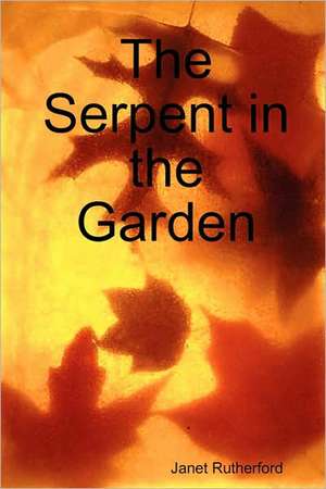 The Serpent in the Garden de Janet Rutherford