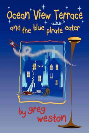 Ocean View Terrace and the Blue Pirate Eater de Greg Weston