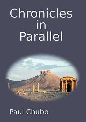 Chronicles in Parallel de Paul Chubb