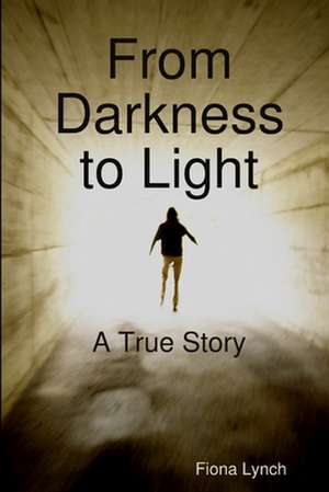 From Darkness to Light de Fiona Lynch