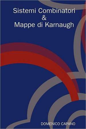 Sistemi Combinatori & Mappe Di Karnaugh de Domenico Capano