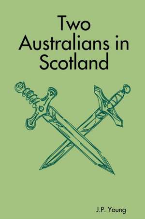 Two Australians in Scotland de J. P. Young