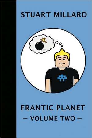 Frantic Planet: Volume II de Stuart Millard