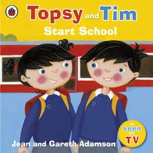 Topsy and Tim: Start School de Jean Adamson