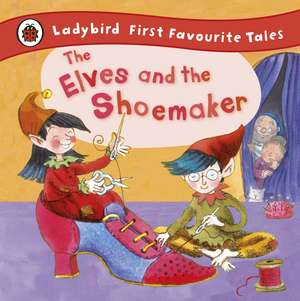 The Elves and the Shoemaker: Ladybird First Favourite Tales de Ladybird