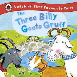 The Three Billy Goats Gruff: Ladybird First Favourite Tales de Irene Yates