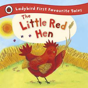 The Little Red Hen: Ladybird First Favourite Tales de Ronne Randall