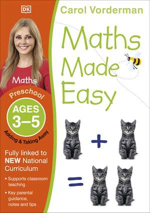 Maths Made Easy: Adding & Taking Away, Ages 3-5 (Preschool): Supports the National Curriculum, Preschool Exercise Book de Carol Vorderman