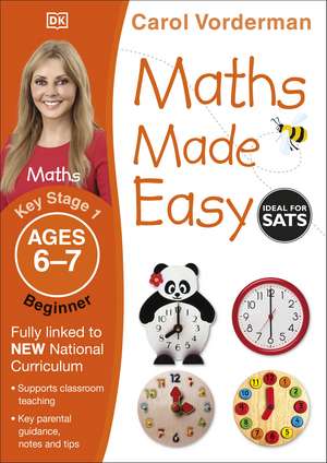 Maths Made Easy: Beginner, Ages 6-7 (Key Stage 1): Supports the National Curriculum, Maths Exercise Book de Carol Vorderman