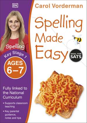 Spelling Made Easy, Ages 6-7 (Key Stage 1): Supports the National Curriculum, English Exercise Book de Carol Vorderman