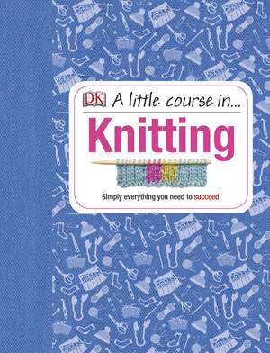 A Little Course in Knitting de DK