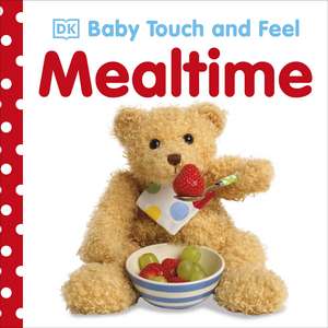 Baby Touch and Feel Mealtime de DK