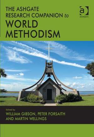 The Ashgate Research Companion to World Methodism de William Gibson