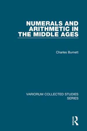 Numerals and Arithmetic in the Middle Ages de Charles Burnett