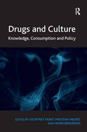 Drugs and Culture: Knowledge, Consumption and Policy de Geoffrey Hunt