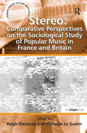 Stereo: Comparative Perspectives on the Sociological Study of Popular Music in France and Britain de Philippe Le Guern