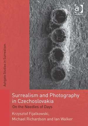 Surrealism and Photography in Czechoslovakia: On the Needles of Days de Krzysztof Fijalkowski