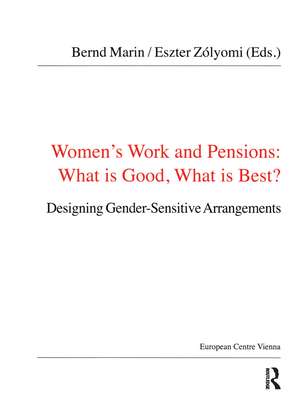 Women's Work and Pensions: What is Good, What is Best?: Designing Gender-Sensitive Arrangements de Bernd Marin