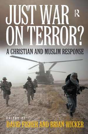 Just War on Terror?: A Christian and Muslim Response de Brian Wicker