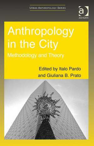 Anthropology in the City: Methodology and Theory de Italo Pardo