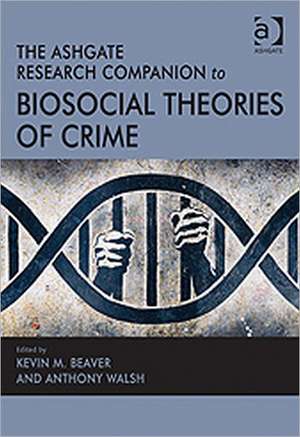 The Ashgate Research Companion to Biosocial Theories of Crime de Anthony Walsh