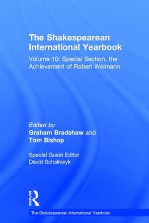 The Shakespearean International Yearbook: Volume 10: Special Section, the Achievement of Robert Weimann de David Schalkwyk