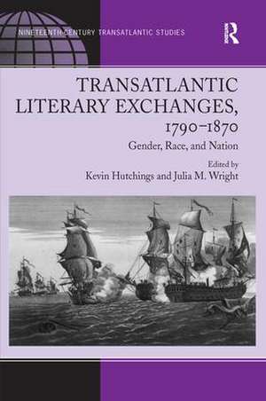 Transatlantic Literary Exchanges, 1790-1870: Gender, Race, and Nation de Julia M. Wright