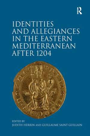 Identities and Allegiances in the Eastern Mediterranean after 1204 de Judith Herrin