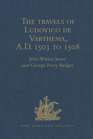 The travels of Ludovico de Varthema in Egypt, Syria, Arabia Deserta and Arabia Felix, in Persia, India, and Ethiopia, A.D. 1503 to 1508 de John Winter Jones