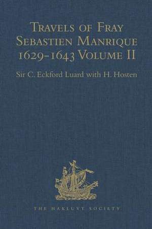 Travels of Fray Sebastien Manrique 1629-1643: A Translation of the Itinerario de las Missiones Orientales. Volume II: China, India etc. de H. Hosten