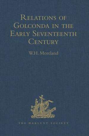 Relations of Golconda in the Early Seventeenth Century de W. H. Moreland