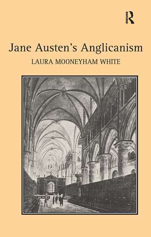 Jane Austen's Anglicanism de Laura Mooneyham White