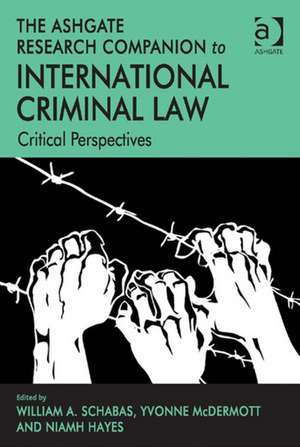 The Ashgate Research Companion to International Criminal Law: Critical Perspectives de Yvonne McDermott