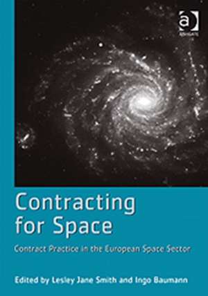 Contracting for Space: Contract Practice in the European Space Sector de Ingo Baumann