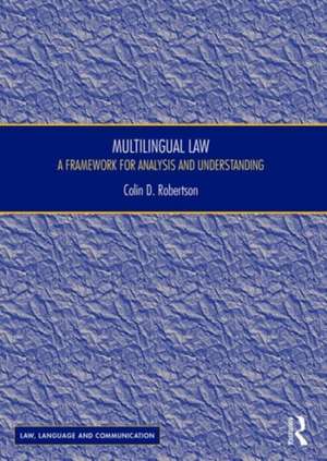 Multilingual Law: A Framework for Analysis and Understanding de Colin D Robertson