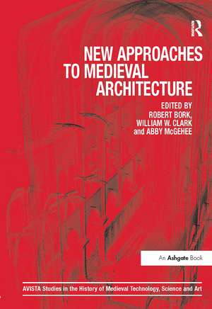 New Approaches to Medieval Architecture de Robert Bork