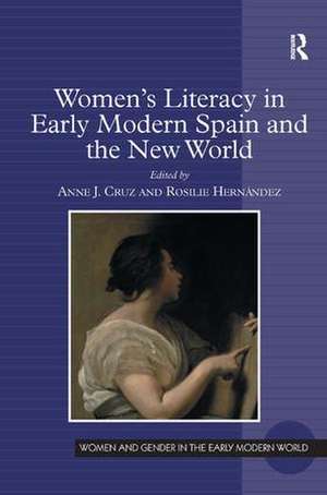 Women's Literacy in Early Modern Spain and the New World de Rosilie Hernández