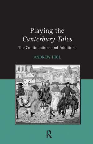 Playing the Canterbury Tales: The Continuations and Additions de Andrew Higl