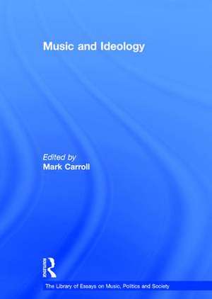 Music and Ideology de Mark Carroll