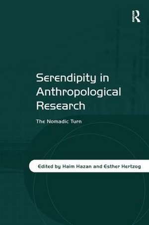 Serendipity in Anthropological Research: The Nomadic Turn de Haim Hazan